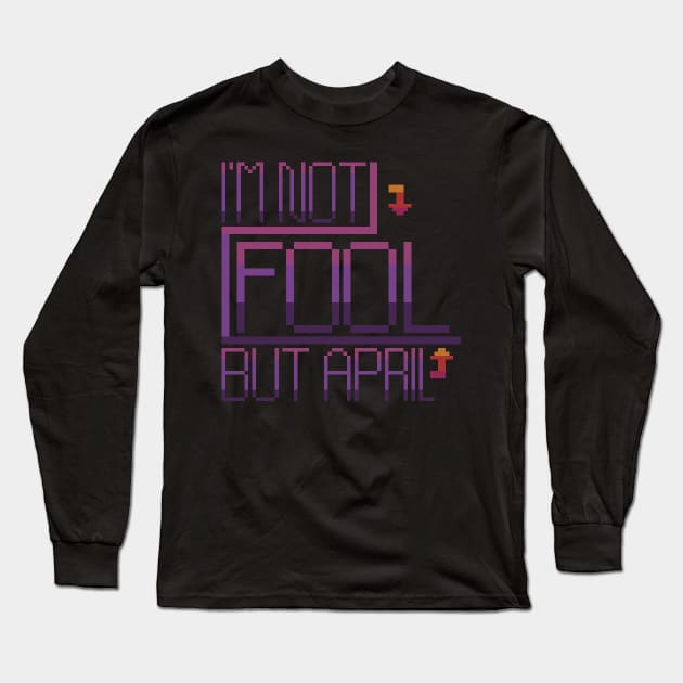 Pixel Art - Word "I'm not Fool but april Fool" Long Sleeve T-Shirt by SnowPixelArtStore